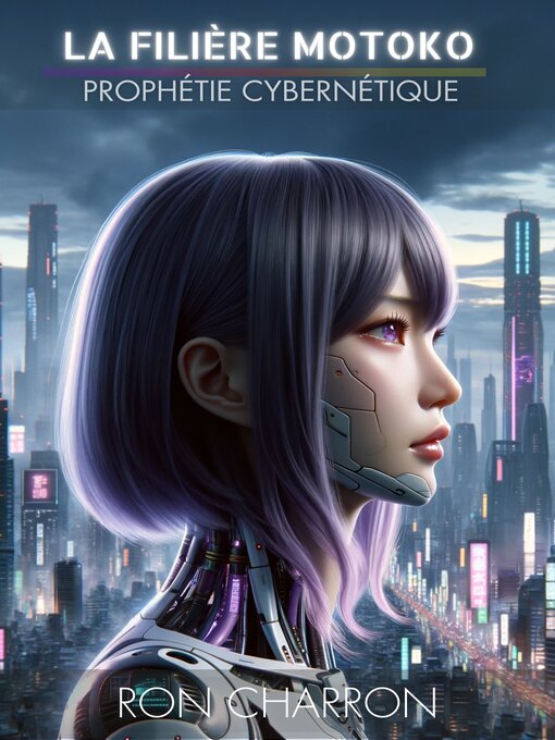 Title details for LA FILIERE MOTOKO--PROPHECIE CYBERNETIQUE by Ron Charron - Available
